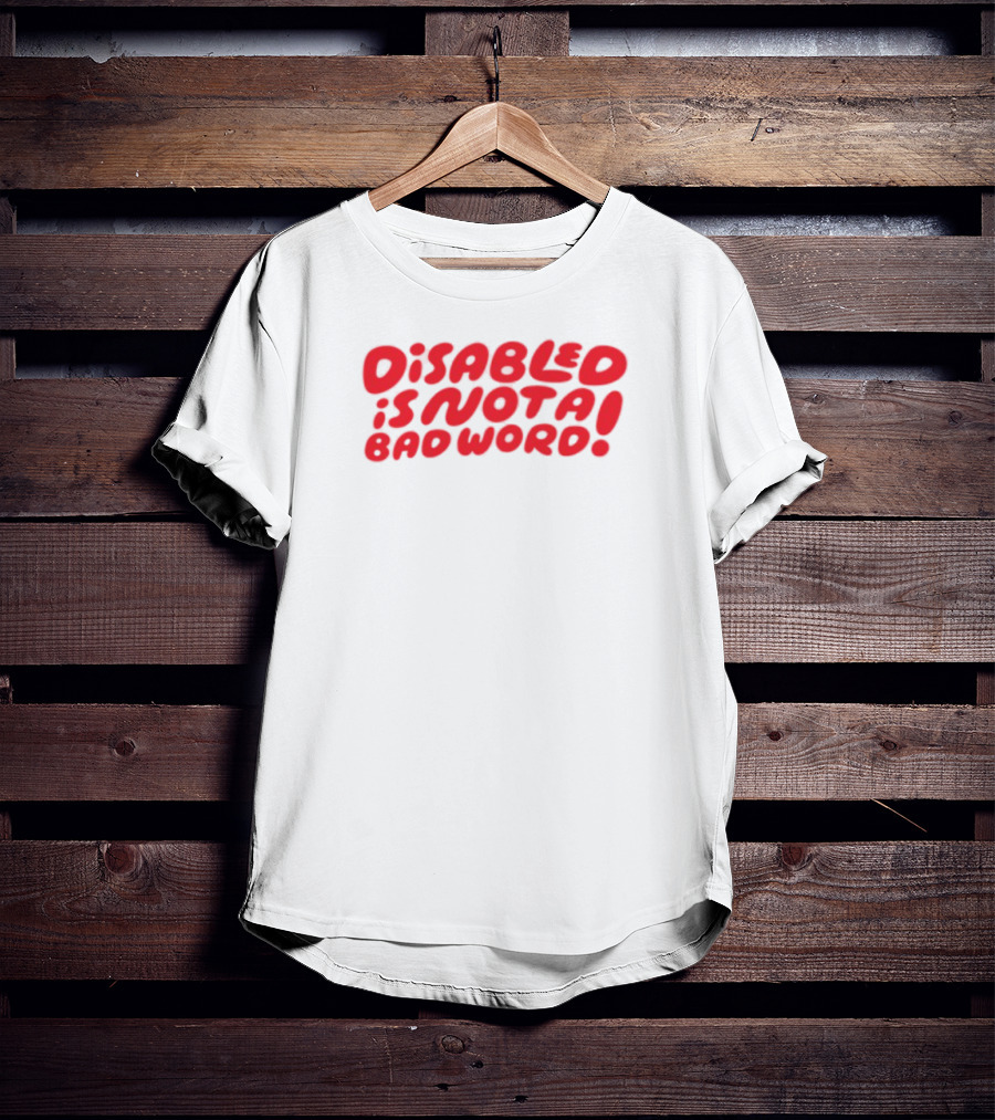 Candycourn Disabled Is Not A Bad Word Red Bold Text Empowerment T-Shirt