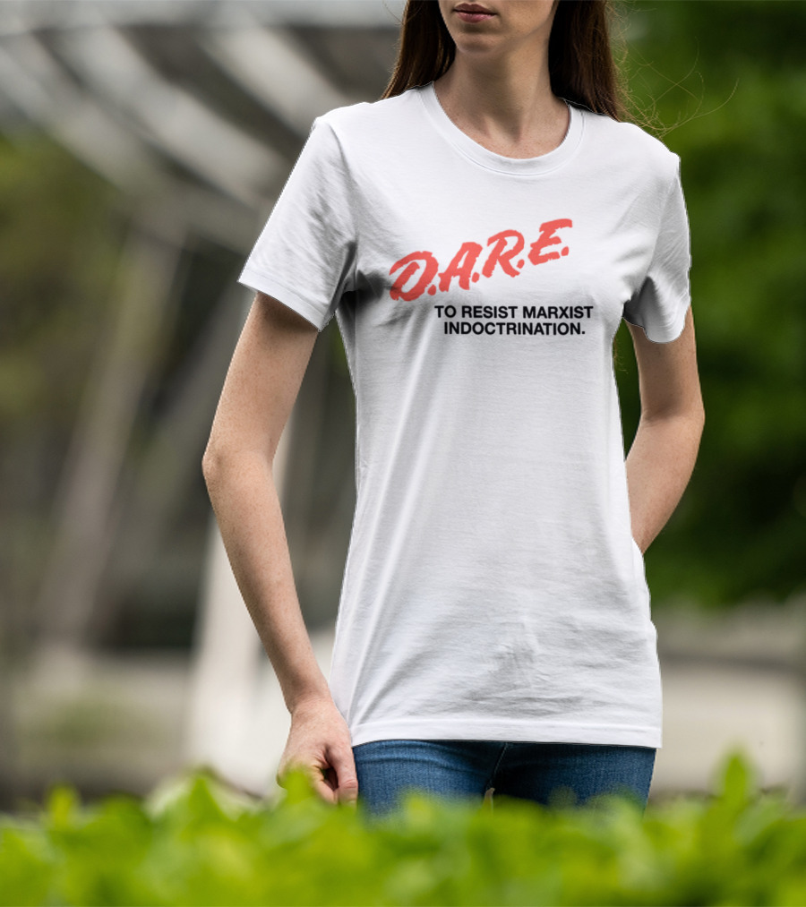 D.A.R.E. To Resist Marxist Indoctrination T-Shirt
