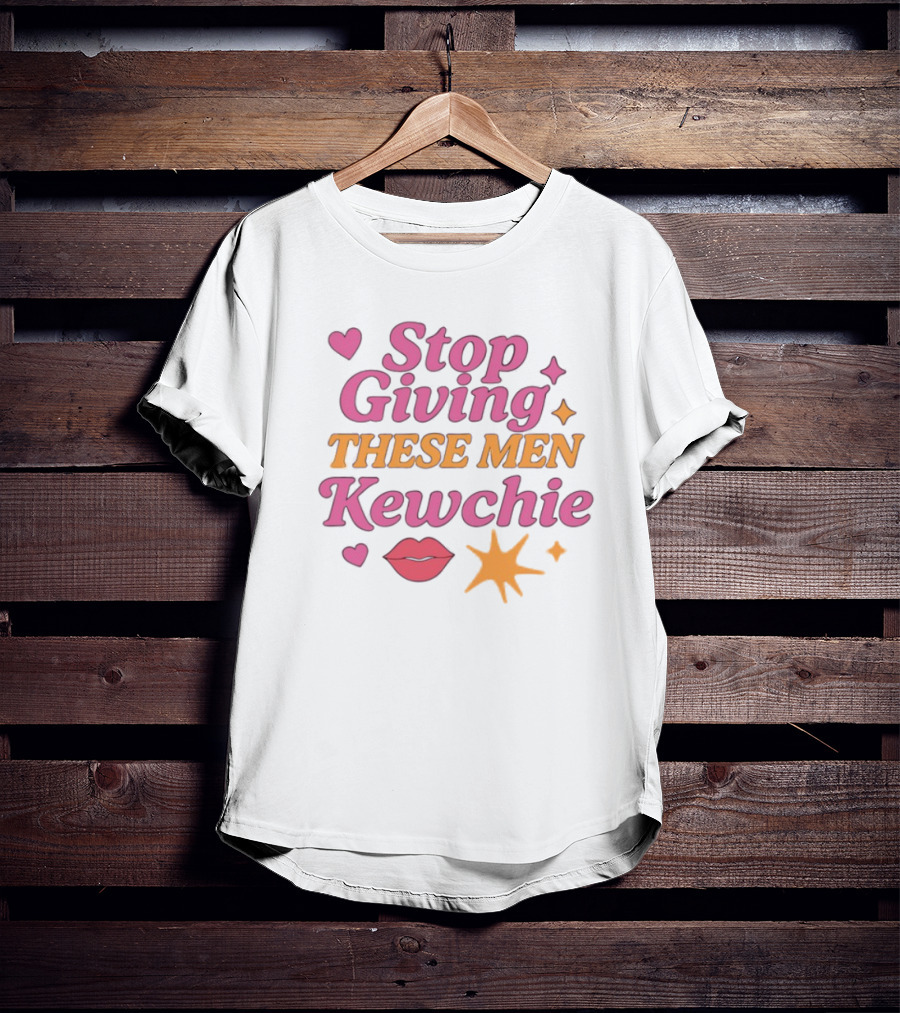 Stop Giving These Men Kewchie Hearts Lips Stars T-Shirt
