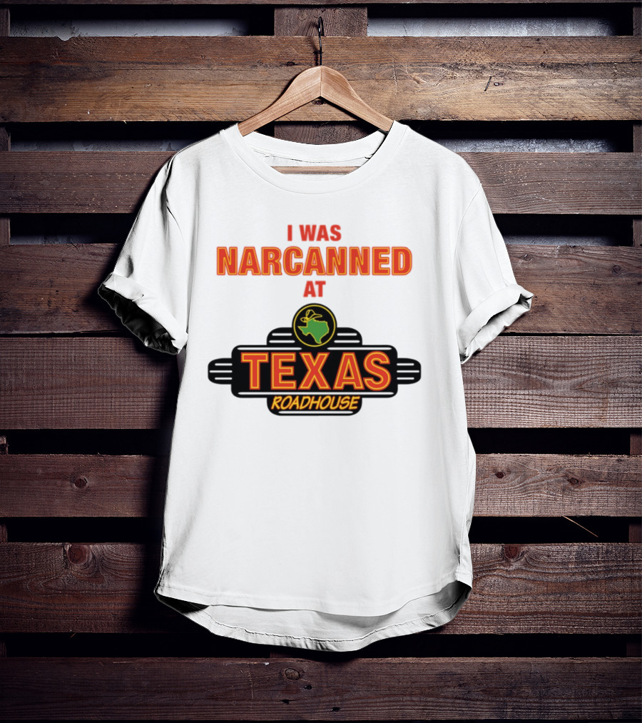I Was Narcanned At Texas Roadhouse Restaurant Drug Overdose Awareness T-Shirt