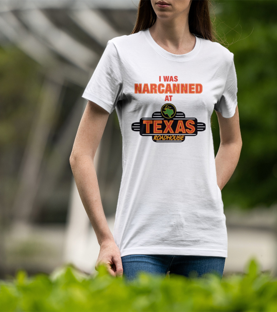 I Was Narcanned At Texas Roadhouse Restaurant Drug Overdose Awareness T-Shirt