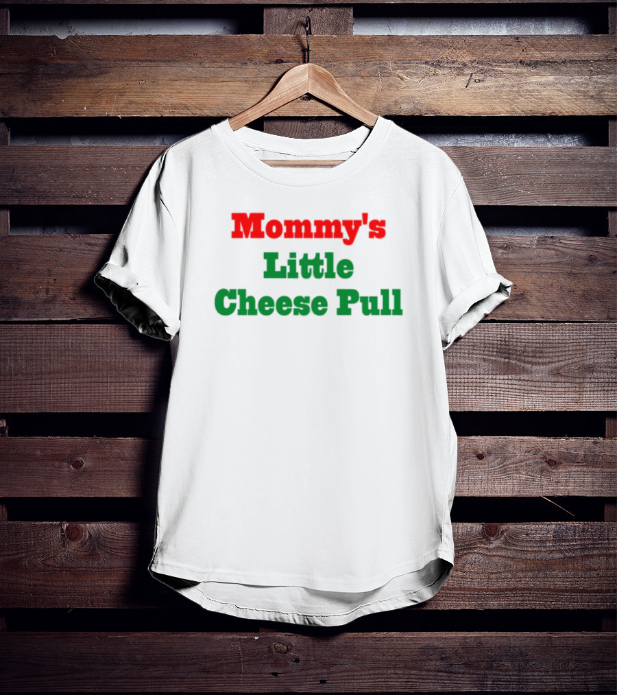 Mommy's Little Cheese Pull Green And Red Text T-Shirt