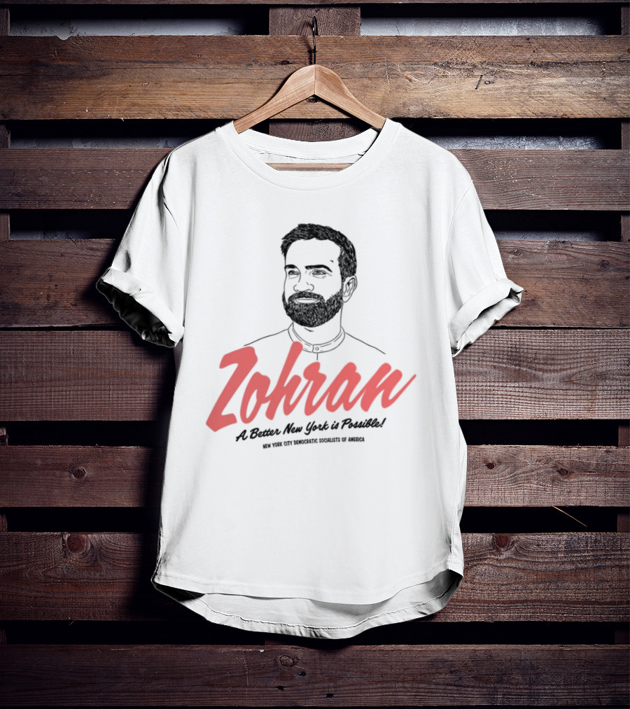 Zohran A Better New York Is Possible New York City Democratic Socialists Of America T-Shirt