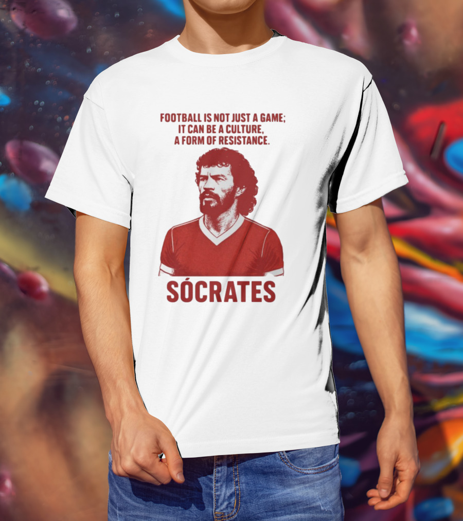 Football Is Not Just A Game It Can Be A Culture A Form Of Resistance Sócrates T-Shirt