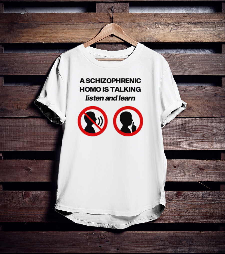 A Schizophrenic Homo Is Talking Listen And Learn LGBT Symbolism T-Shirt