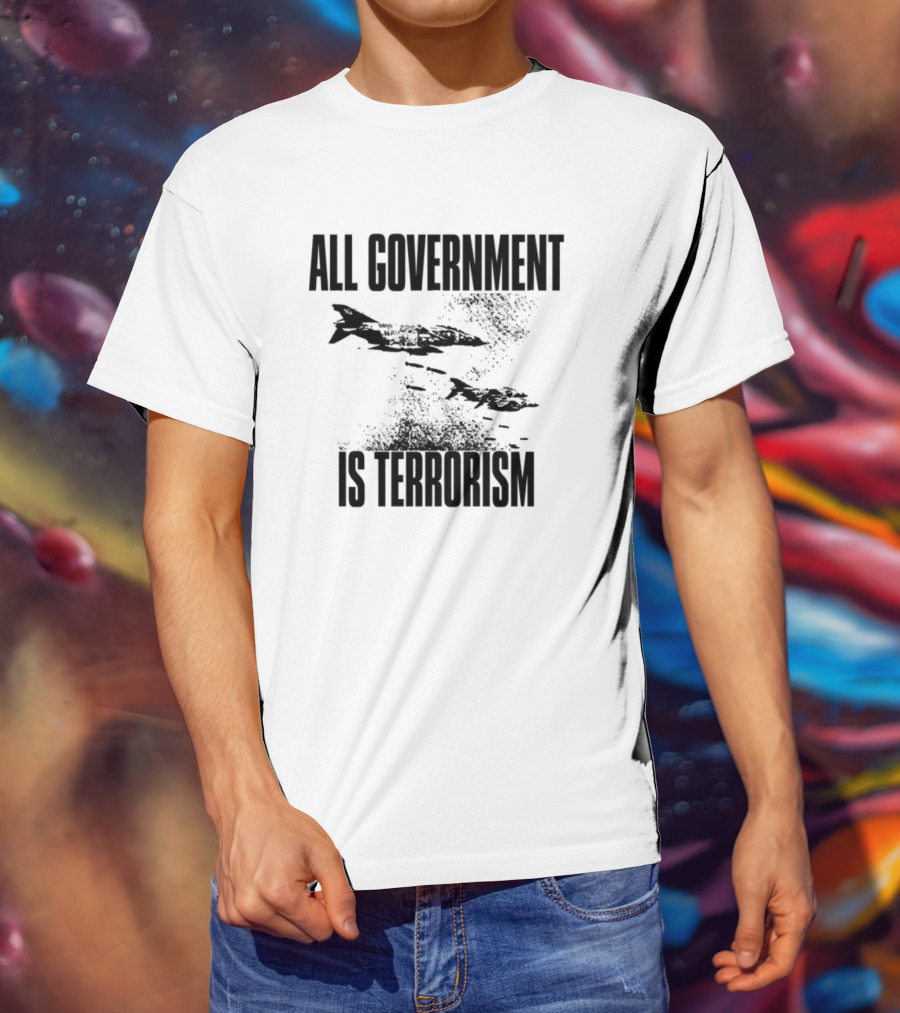 All Government Is Terrorism Statement With Bomb Imagery T-Shirt