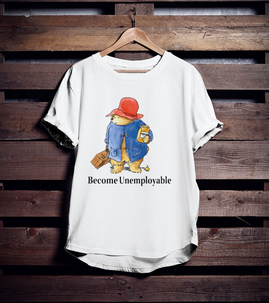 Become Unemployable Bear With Red Hat And Marmalade Jar T-Shirt