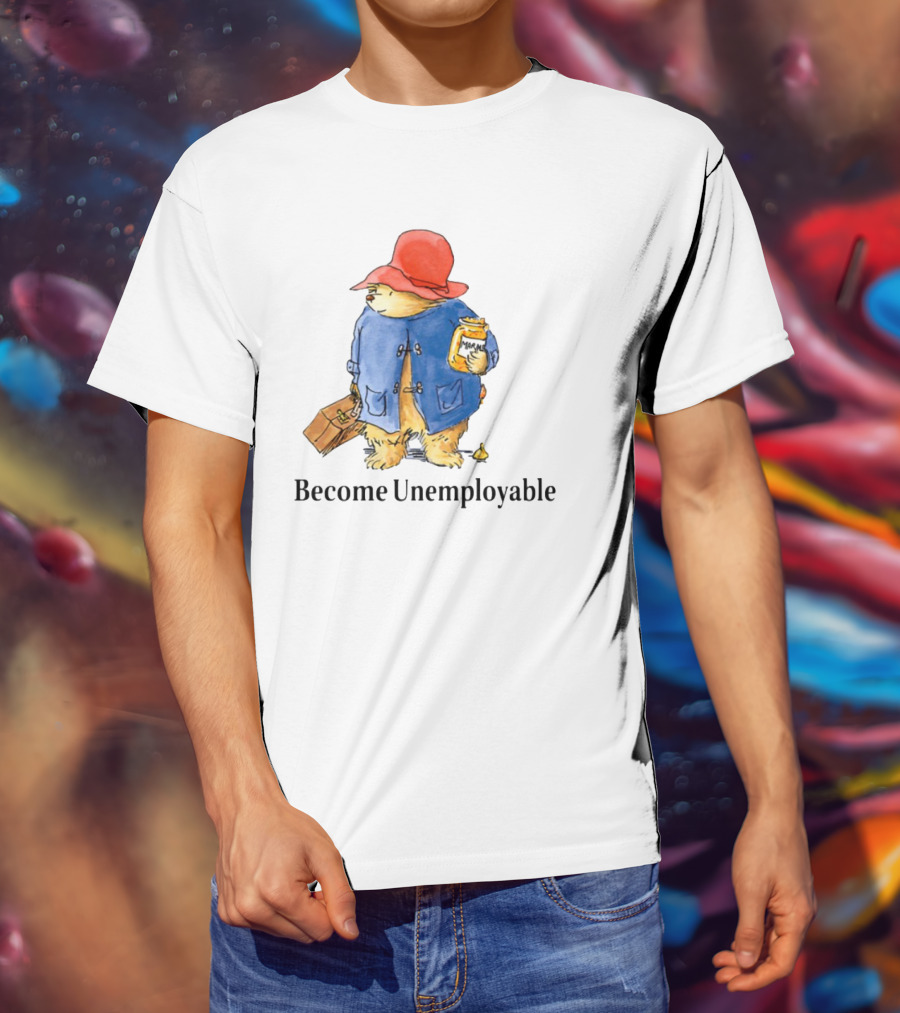 Become Unemployable Bear With Red Hat And Marmalade Jar T-Shirt
