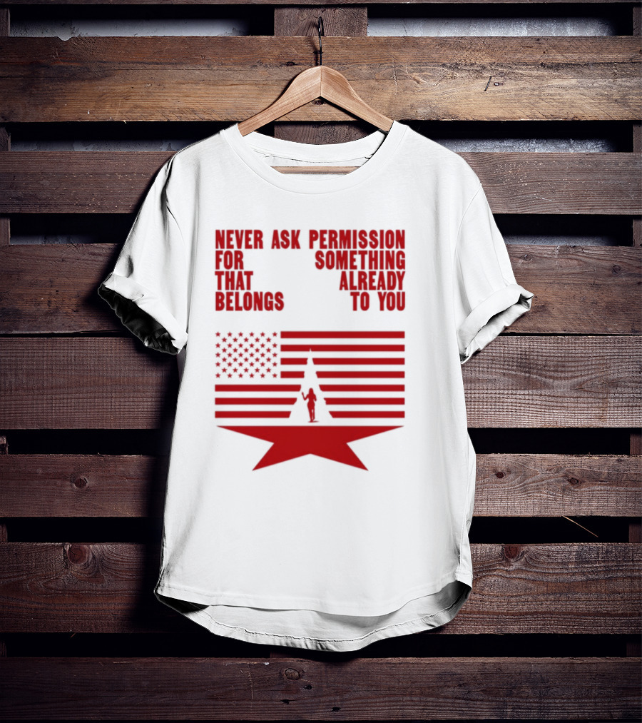 Cct Reclamation Never Ask Permission Belongs To You T-Shirt