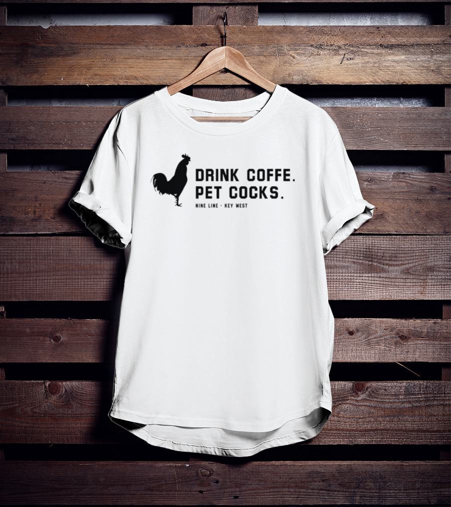 Drink Coffee Pet Chickens Wine Line Key West Fun Lifestyle T-Shirt