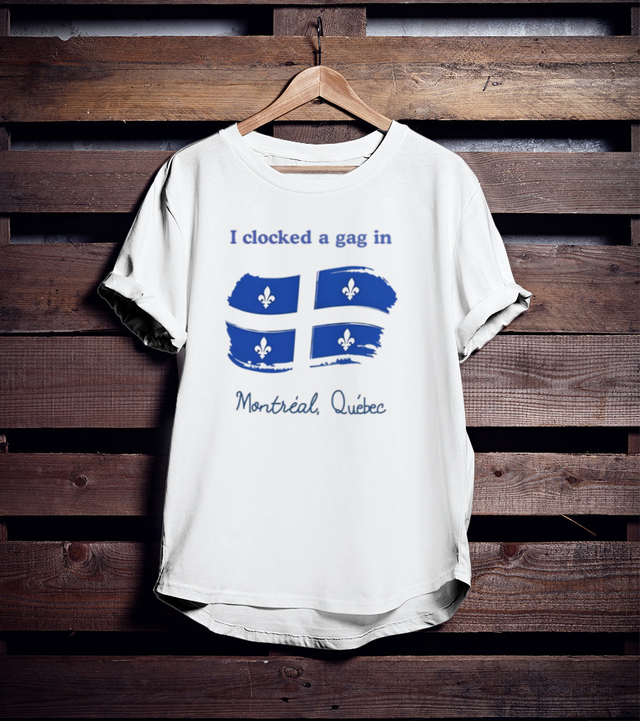 I Ed A Gag In Montreal Quebec Flag Fleurdelisé T-Shirt