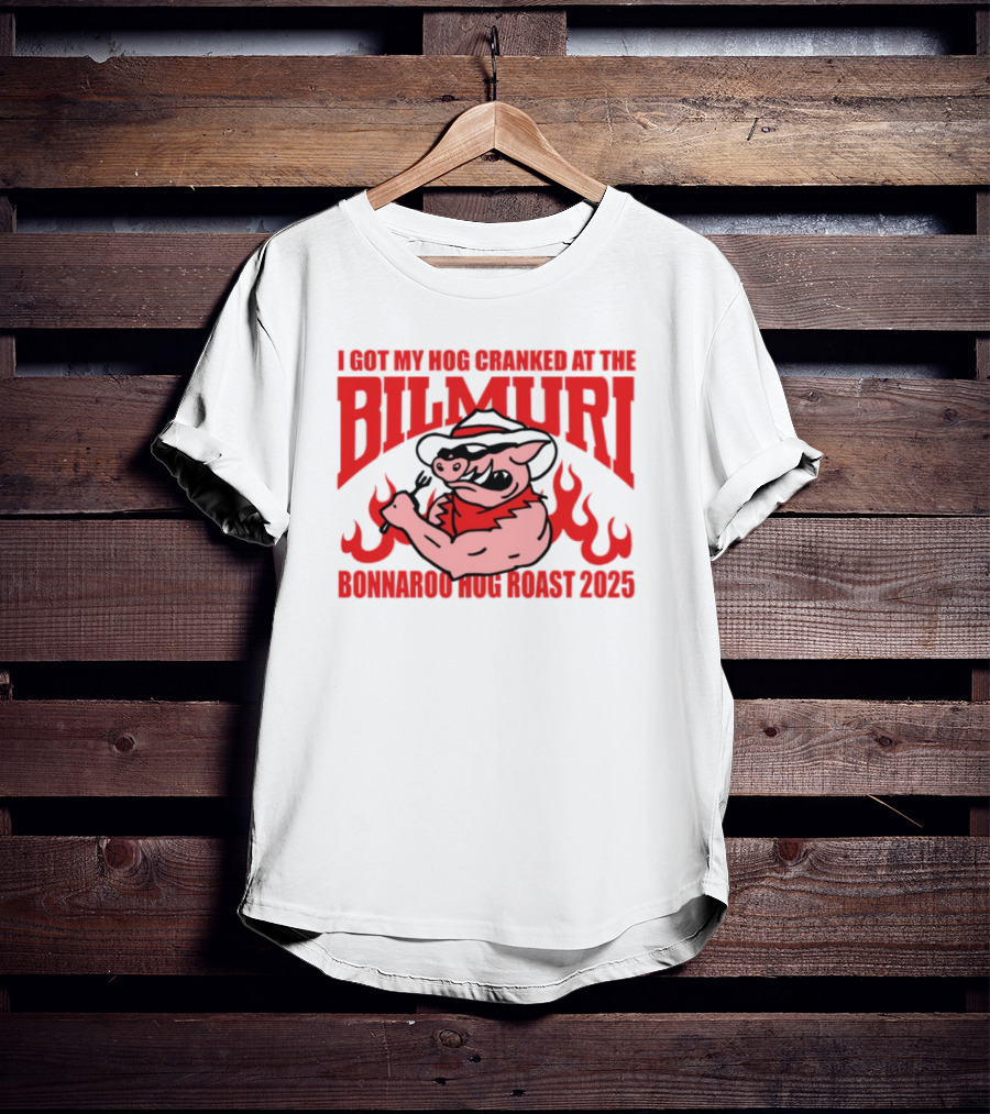 I Got My Hog Cranked At Bilmuri Bonnaroo Hog Roast 2025 T-Shirt