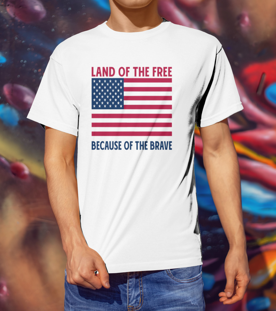 Land Of The Free Because Of The Brave American Flag Tribute T-Shirt
