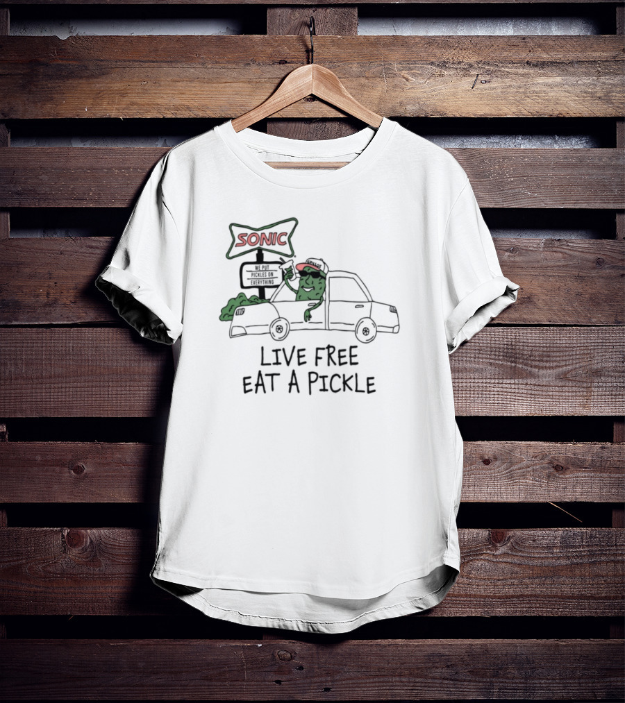 Sonic Live Free Eat A Pickle Car Hop Pickle T-Shirt