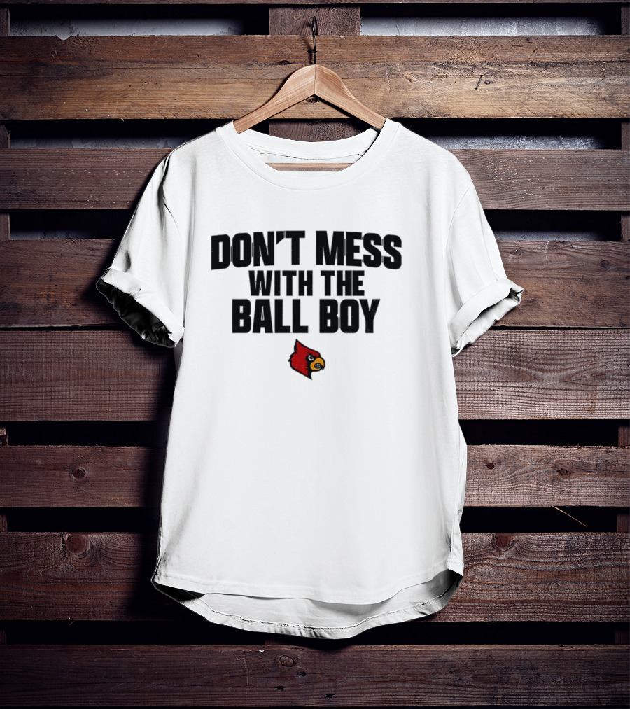Louisville Cardinals Football Don't Mess With The Ball Boy T-Shirt