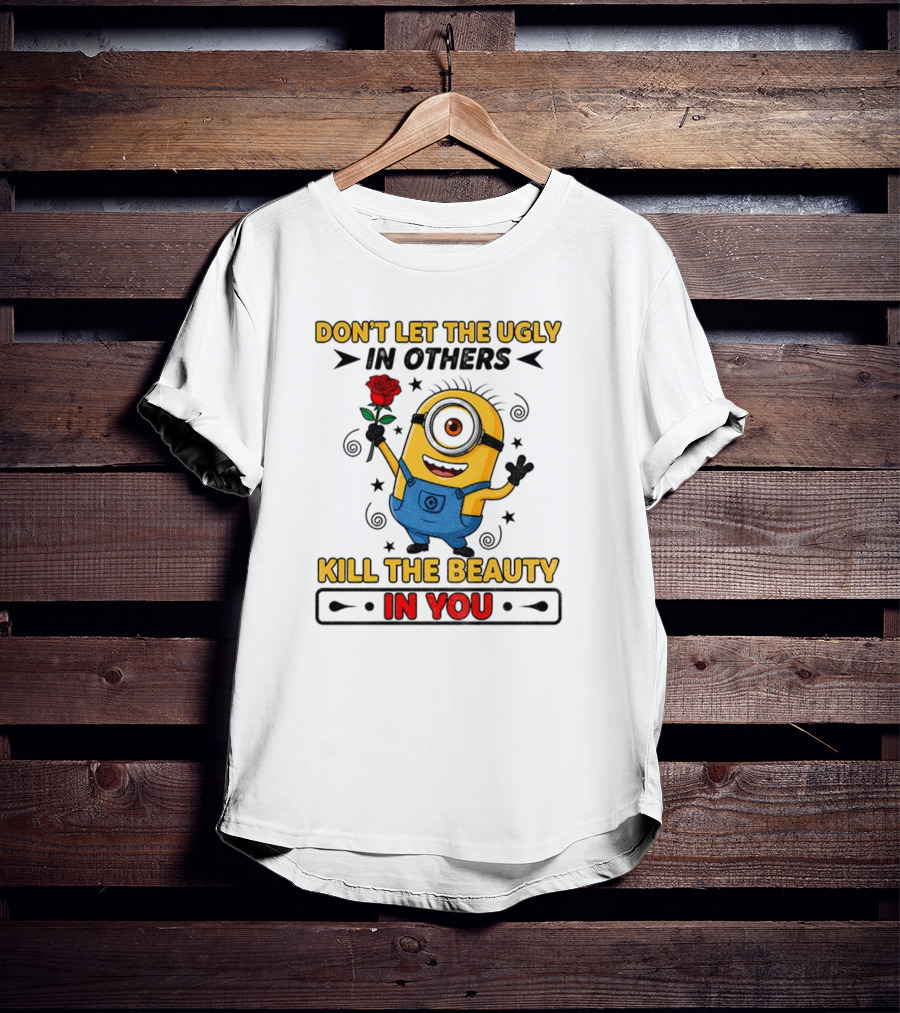 Minion Don't Let The Ugly Kill The Beauty In You Red Rose Blue Overalls T-Shirt