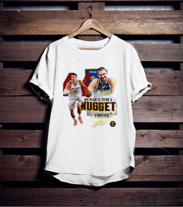 Nikola Jokic Denver Nuggets NBA My Plan Is To Be A Nugget Forever T-Shirt