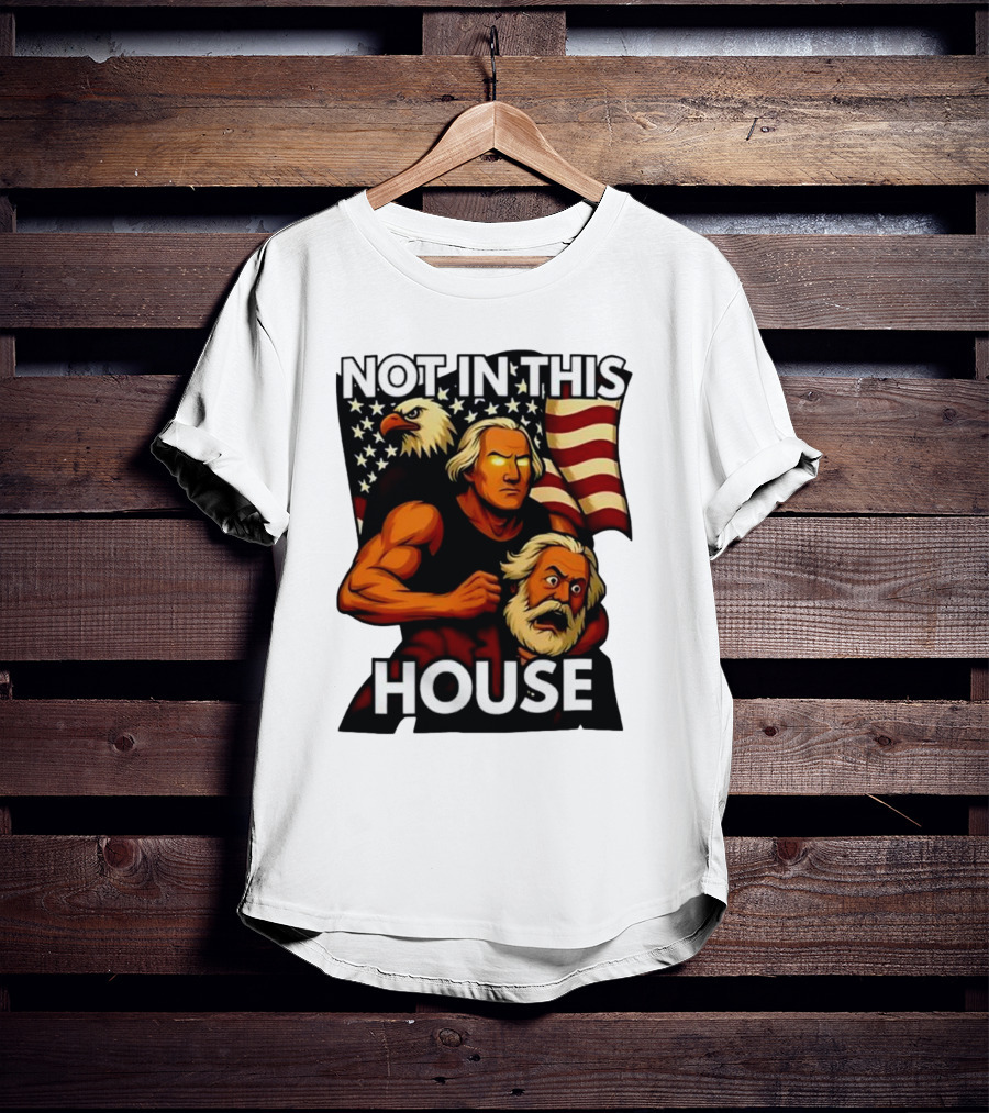 Not In This House George Washington Karl Marx Eagle Flag T-Shirt