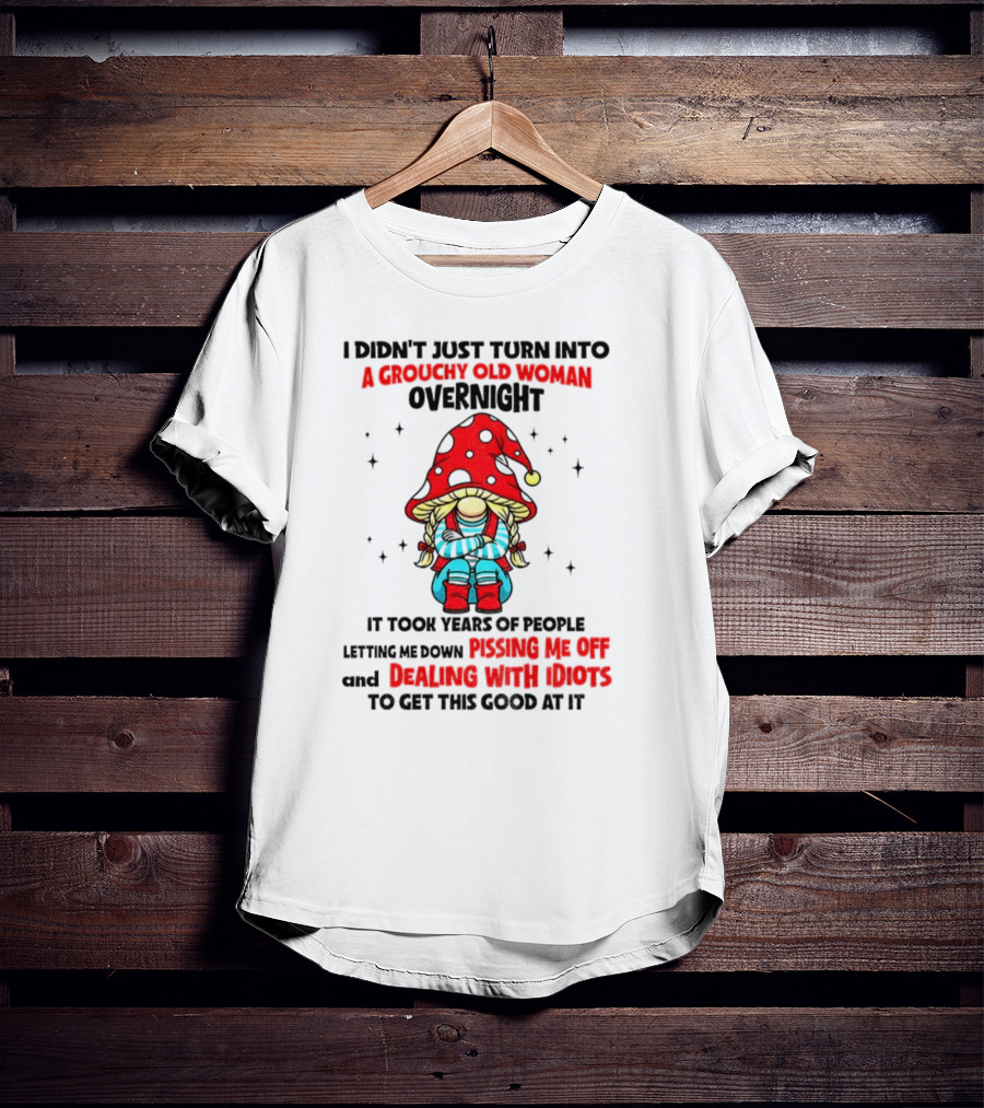 Grouchy Old Woman Funny Gnome Dealing With Idiots T-Shirt