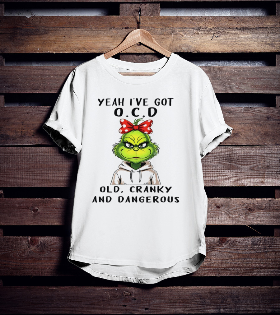 The Grinch Yeah I've Got O.C.D Old Cranky And Dangerous Red Bow T-Shirt