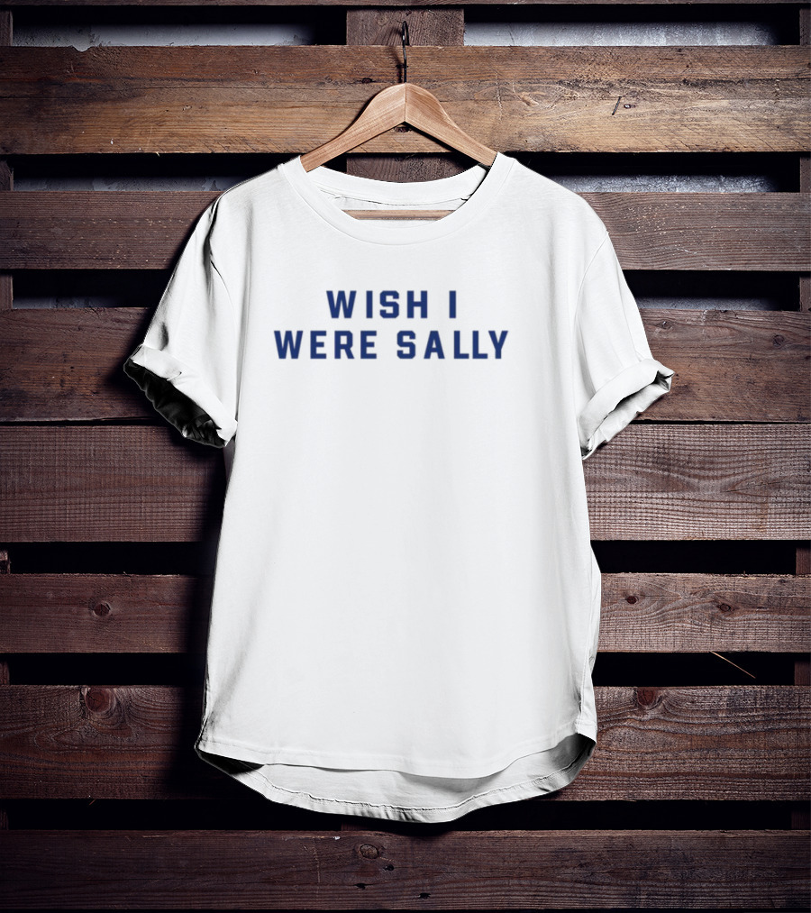 Wish I Were Sally Blue Block Letters Text T-Shirt