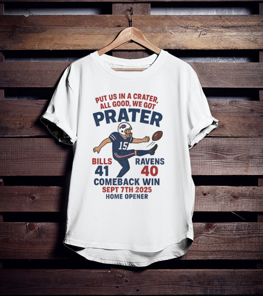 Buffalo Bills Comeback Win Matt Prater Game Winning Kick Vs Ravens Sept 7th 2025 Home Opener T-Shirt