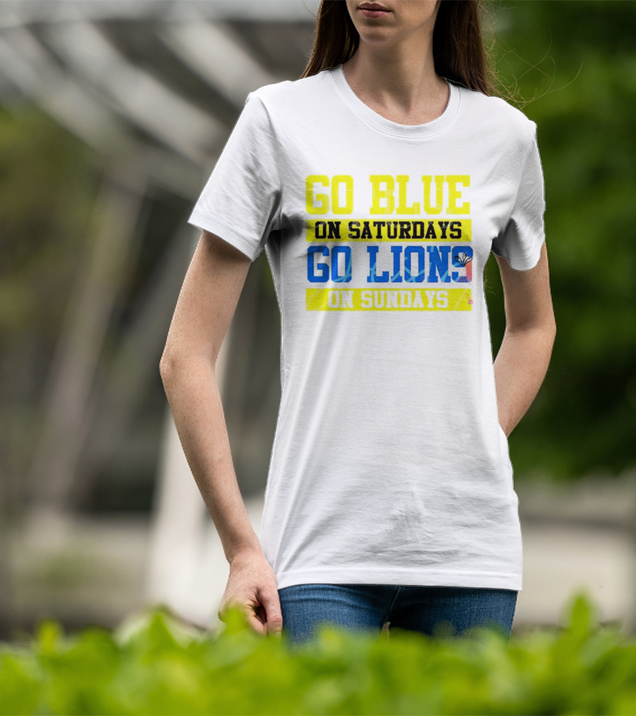 Go Blue On Saturdays Go Lions On Sundays Detroit Supporter Enthusiast T-Shirt