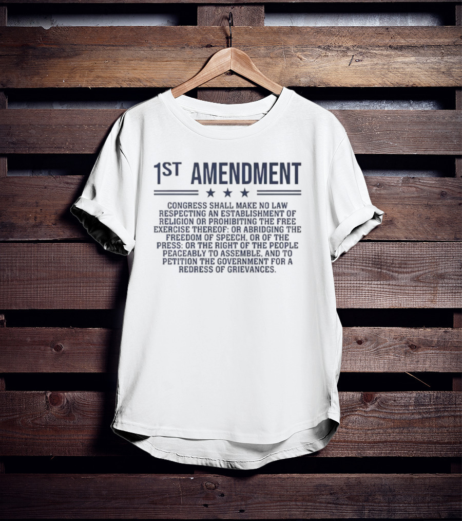 1st Amendment Congress Shall Make No Law Freedom Of Speech Patriot T-Shirt