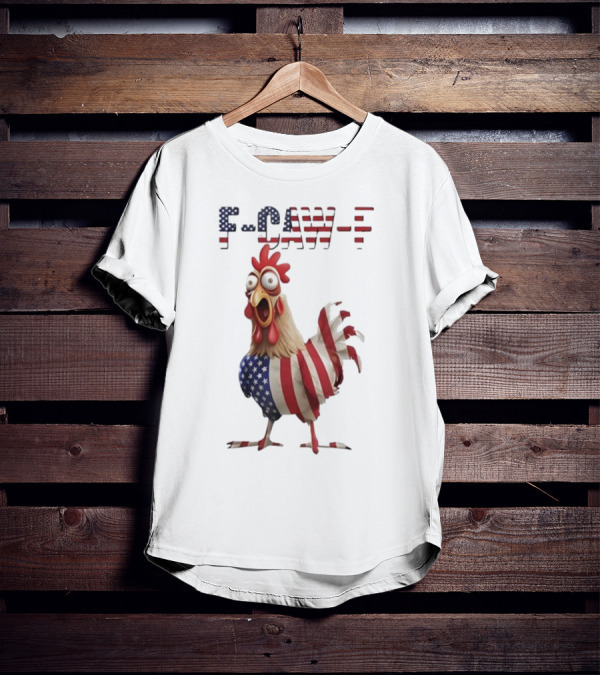 F-Caw-F Chicken USA Flag FCAWF American Chicken Humor T-Shirt