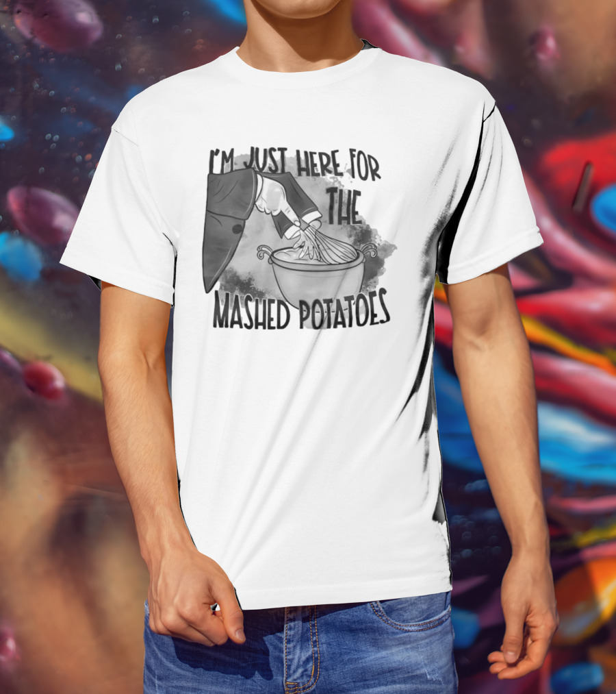 I’m Just Here For The Mashed Potatoes Whisking Hand Illustration T-Shirt