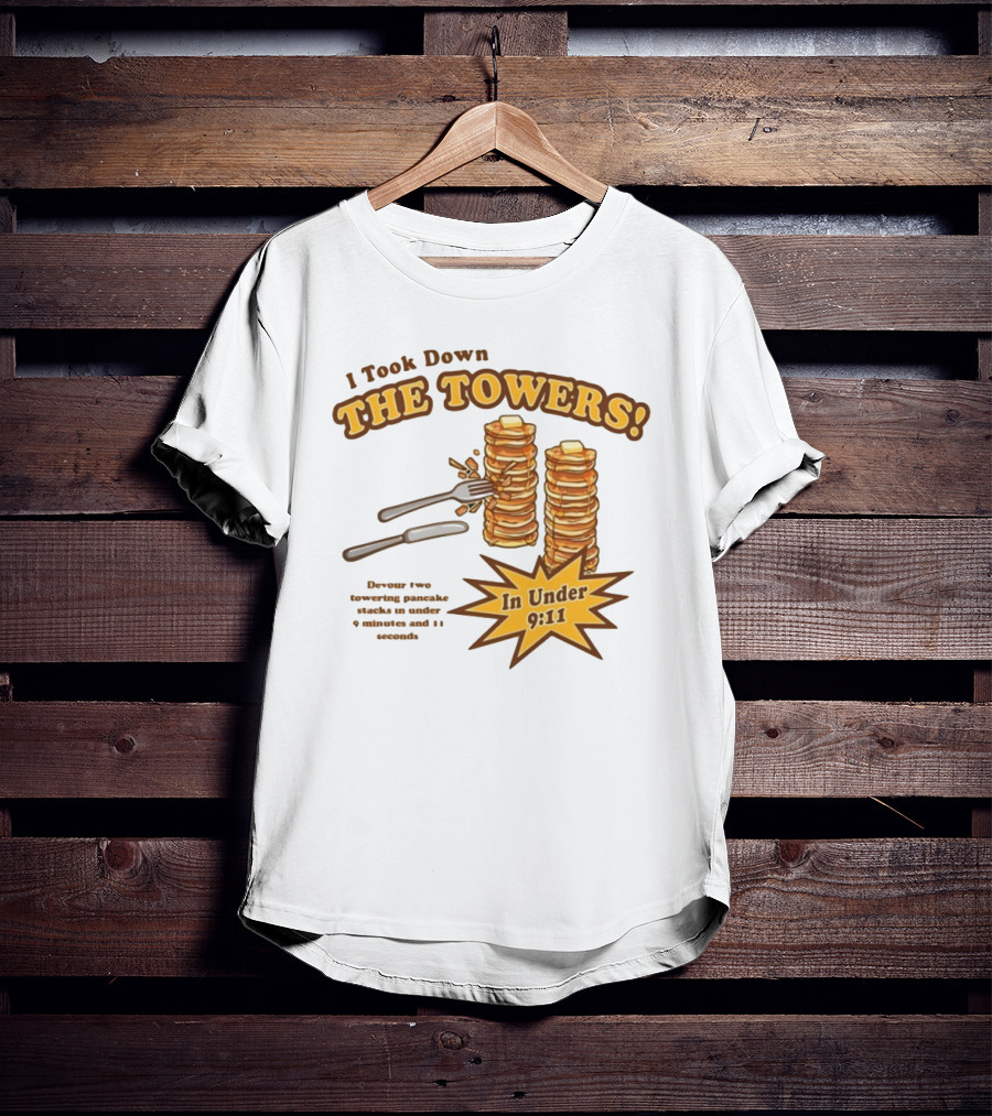 I Took Down The Towers Pancake Challenge In Under 9:11 T-Shirt