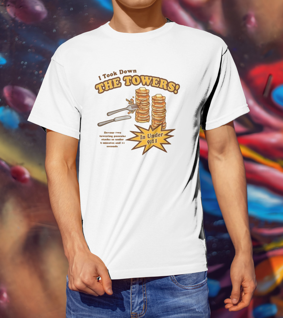 I Took Down The Towers Pancake Challenge In Under 9:11 T-Shirt