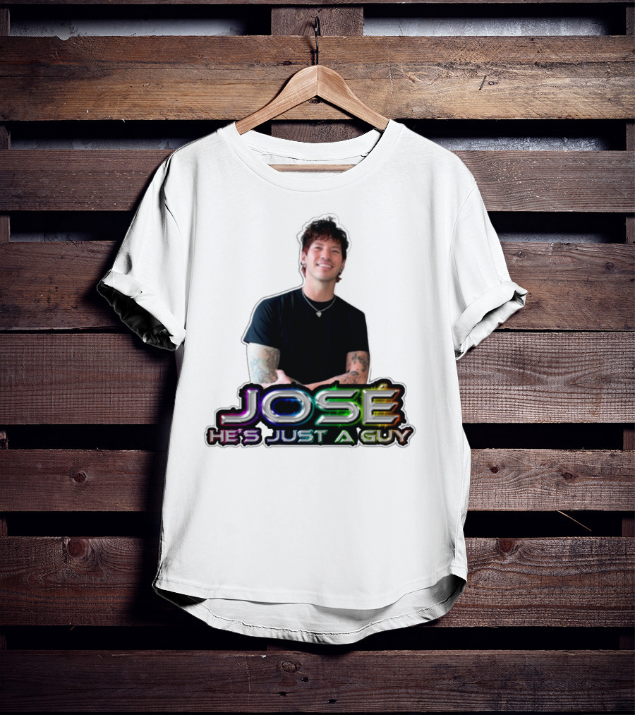 José He's Just A Guy Bold Colorful Text And Casual Pose T-Shirt