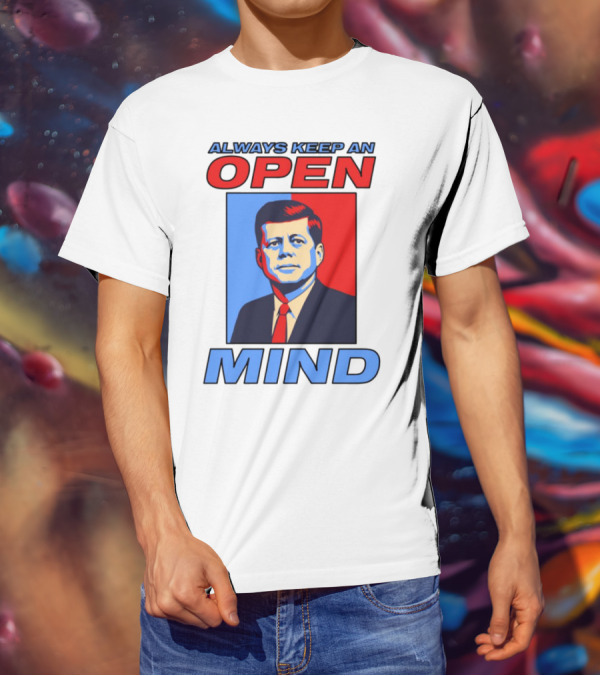 Nsfw Always Keep An Open Mind Jfk Iconic Red Blue Portrait T-Shirt