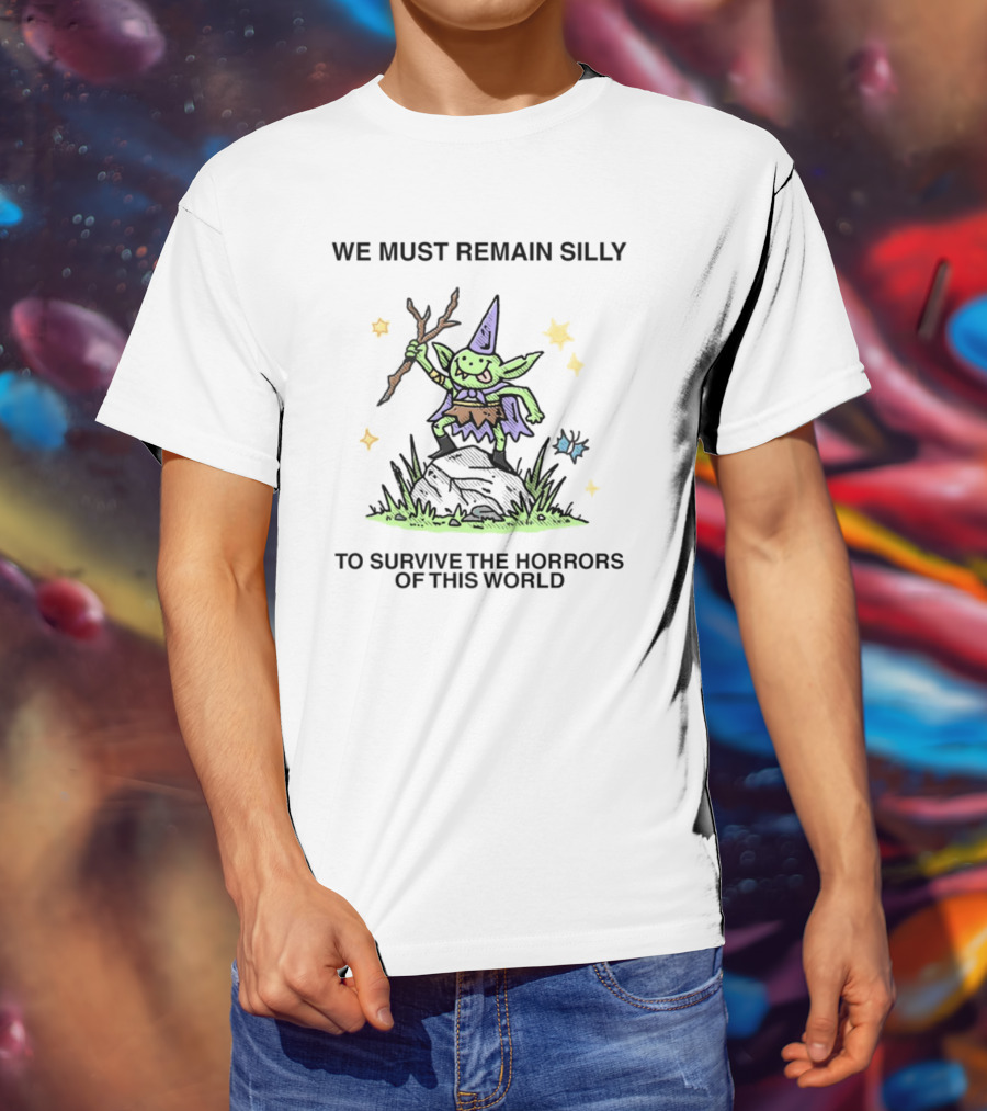 We Must Remain Silly To Survive The Horrors Of This World Dancing Goblin Wizard Playful Magic Stars T-Shirt