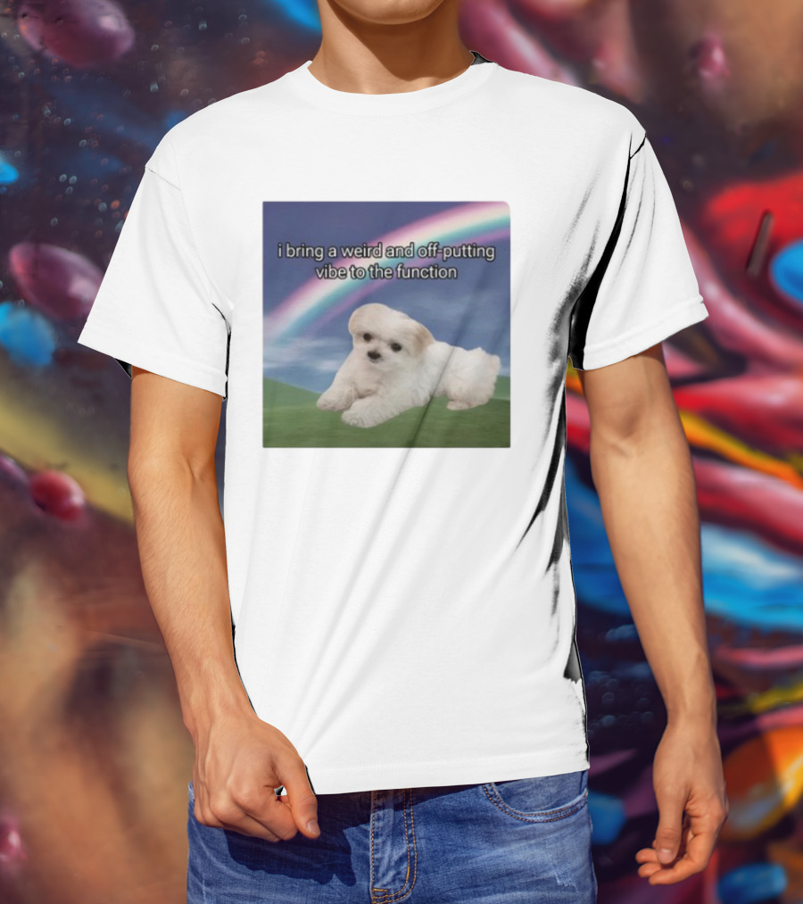 I Bring A Weird And Off-Putting Vibe To The Function Cute Puppy And Rainbow T-Shirt