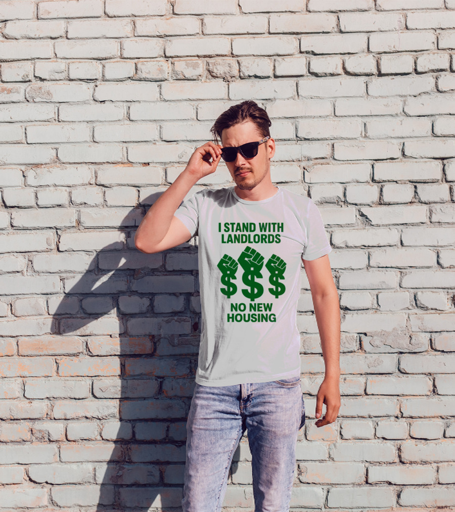 I Stand With Landlords Dollar Sign Fist No New Housing T-Shirt