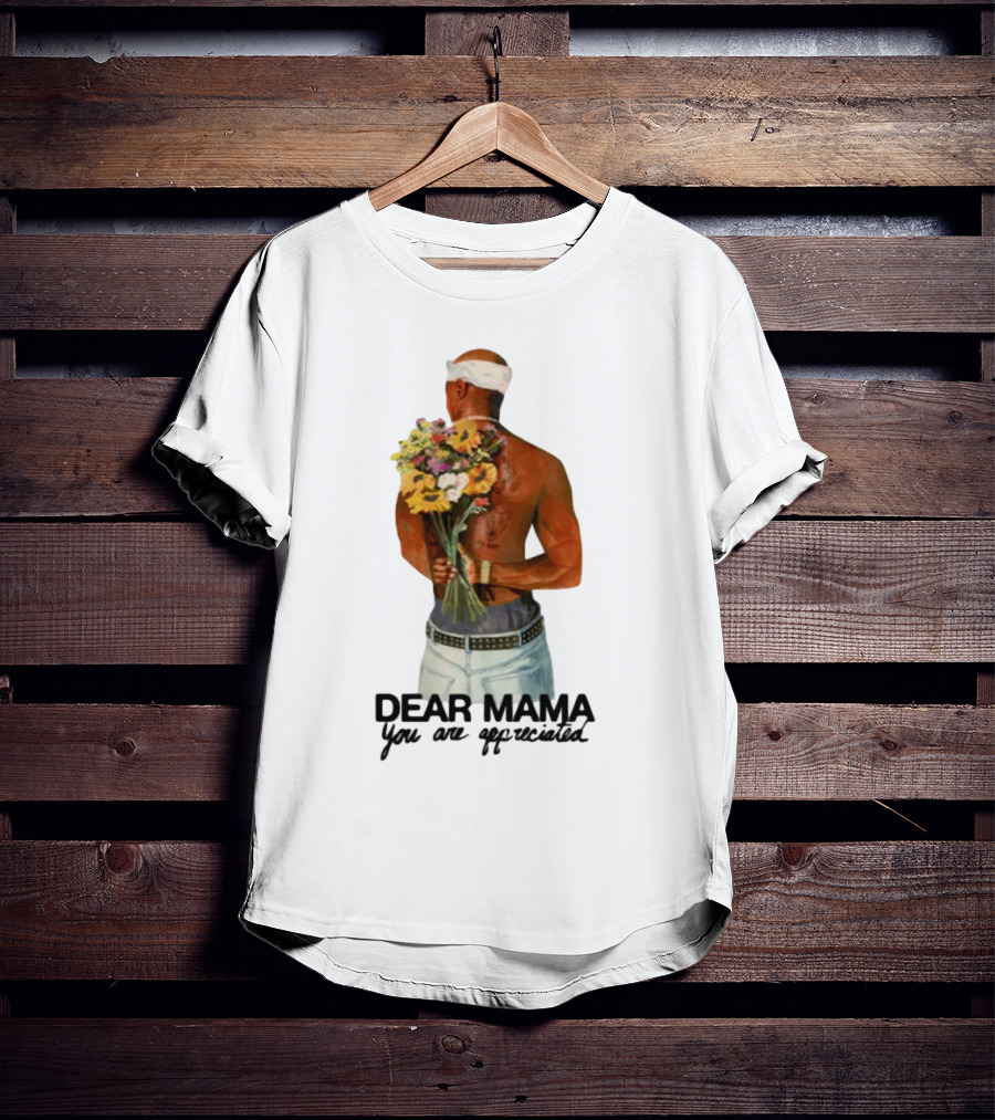 2Pac Dear Mama You Are Appreciated Holding Flowers T-Shirt