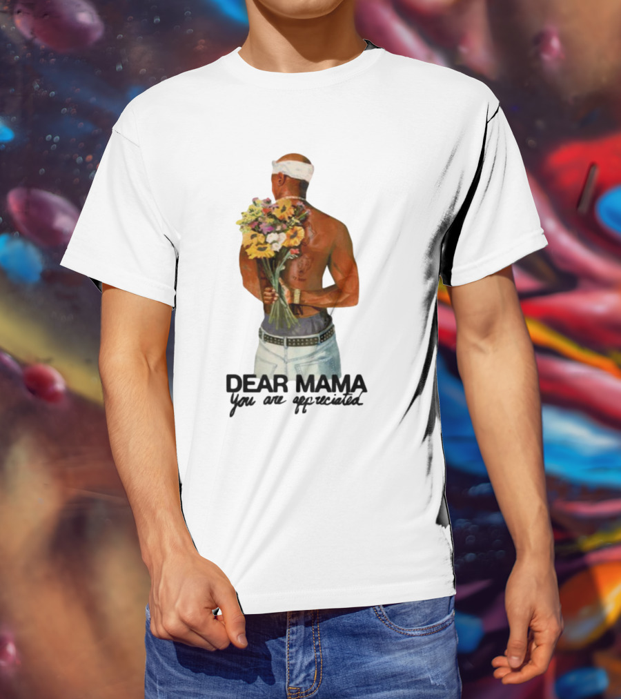 2Pac Dear Mama You Are Appreciated Holding Flowers T-Shirt