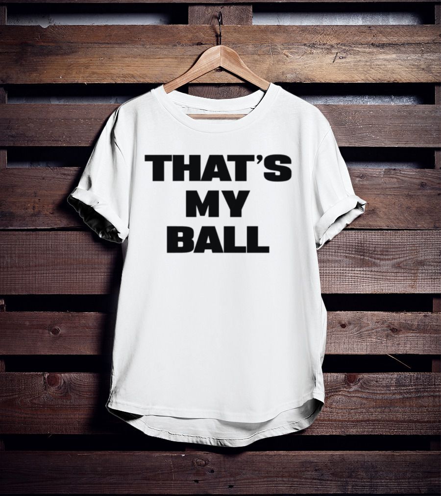 Keeno That's My Ball Fun Sports Catchphrase T-Shirt