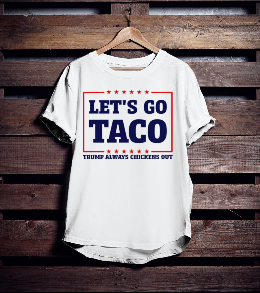 Let's Go Taco Trump Always Chickens Out Stars Frame T-Shirt