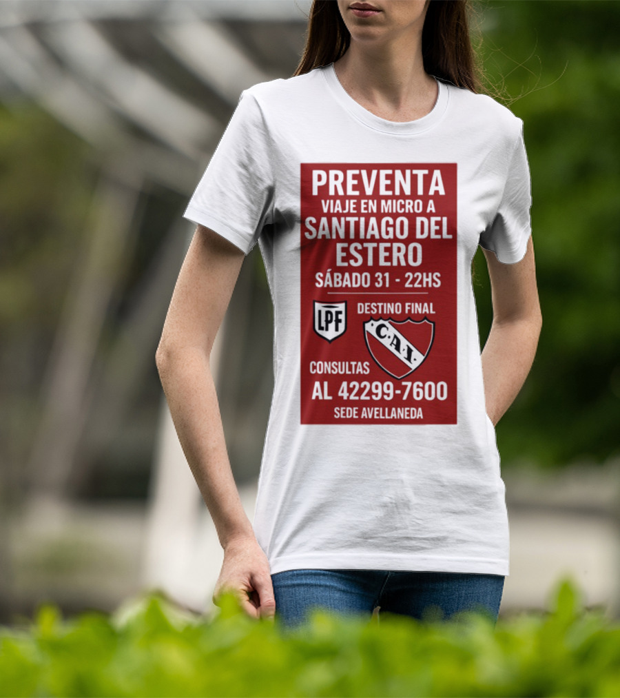 Preventa Viaje En Micro A Santiago Del Estero Sábado 31 22Hs Destino Final Consultas Al 42299-7600 Sede Avellaneda T-Shirt