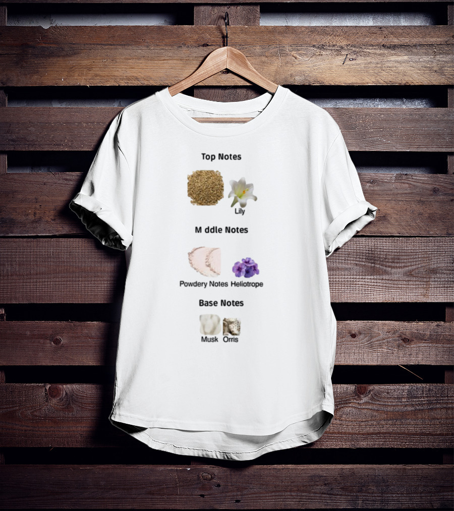 Top Notes Cumin Lily Middle Notes Powdery Heliotrope Base Notes Musk Orris T-Shirt