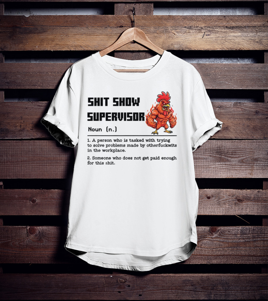 Shit Show Supervisor Definition Noun Person Trying To Solve Problems T-Shirt