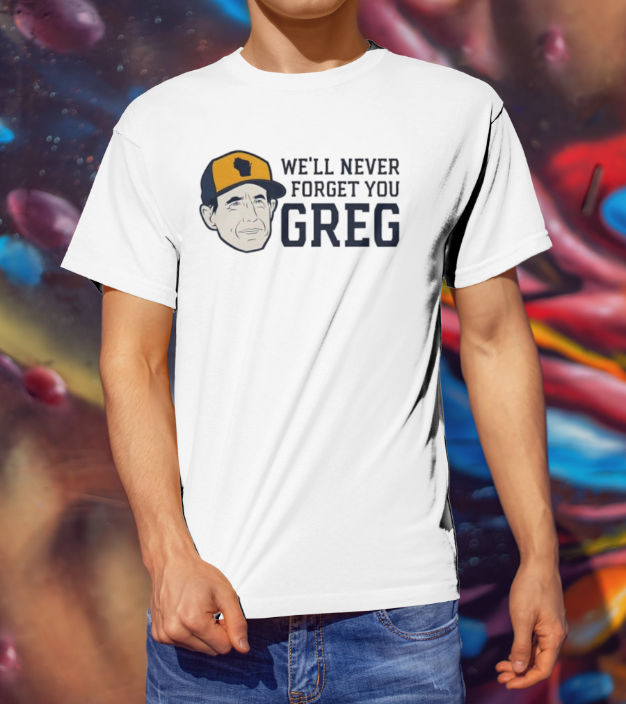 We'll Never Forget You Greg Craig Counsell Wisconsin Hat T-Shirt