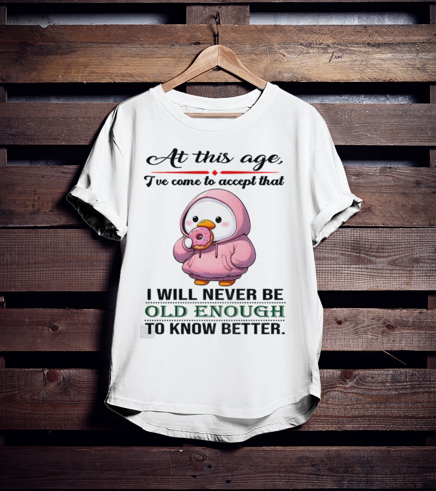 Cute Duck Eating Donut Old Enough To Know Better T-Shirt
