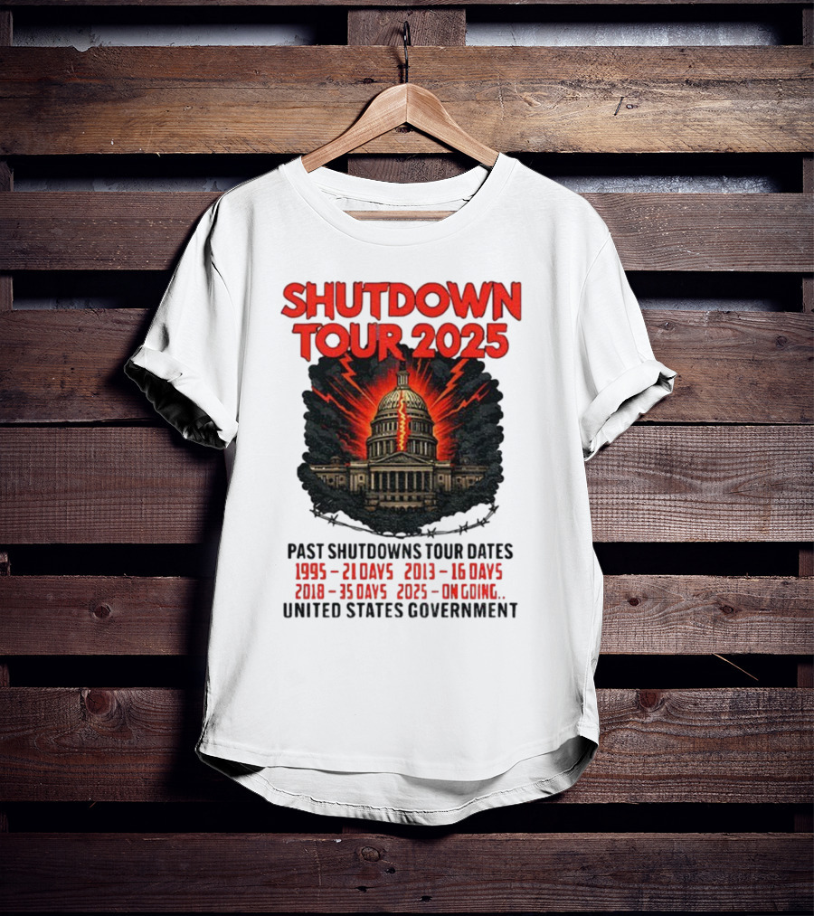 Shutdown Tour 2025 Past Shutdowns Dates 1995-21 Days 2013-16 Days 2018-35 Days 2025-On Going United States Capitol Art T-Shirt
