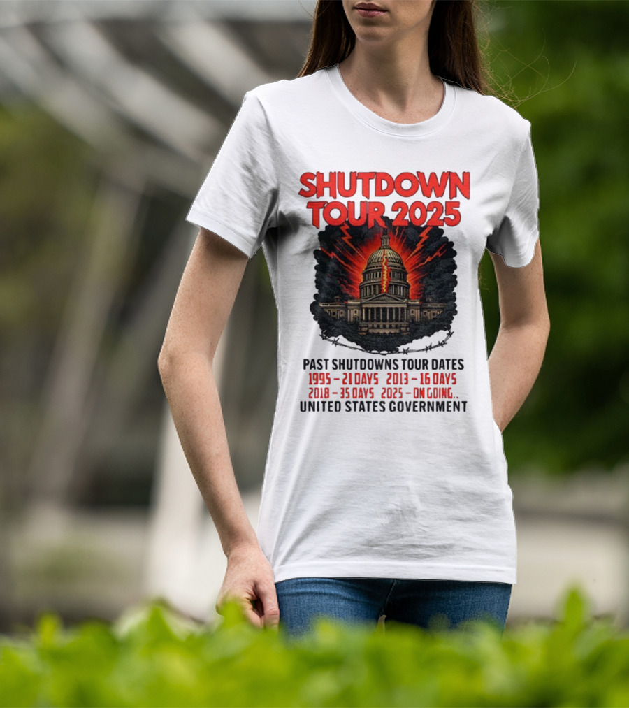 Shutdown Tour 2025 Past Shutdowns Dates 1995-21 Days 2013-16 Days 2018-35 Days 2025-On Going United States Capitol Art T-Shirt