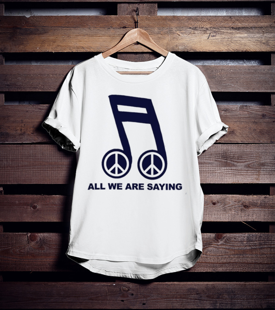 Online Ceramics Legalize Peace Dept All We Are Saying Music Note Peace Symbol Dove T-Shirt