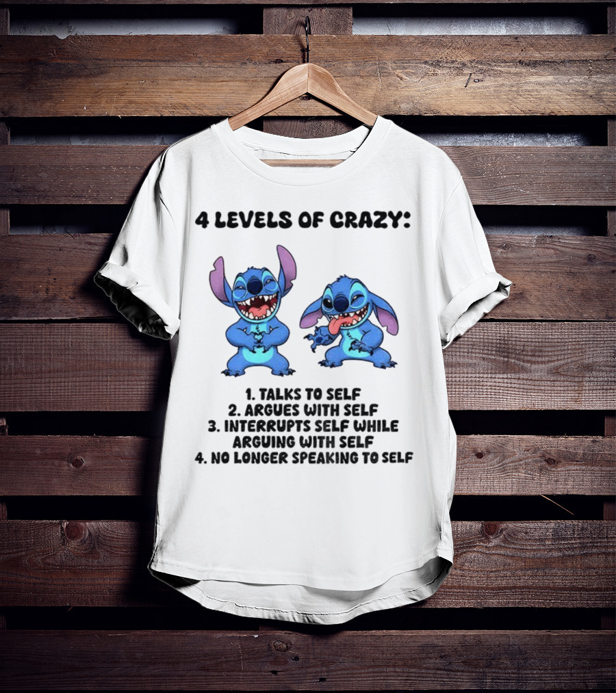 Stitch 4 Levels Of Crazy Talks To Self Argues With Self Interrupts Self While Arguing With Self T-Shirt
